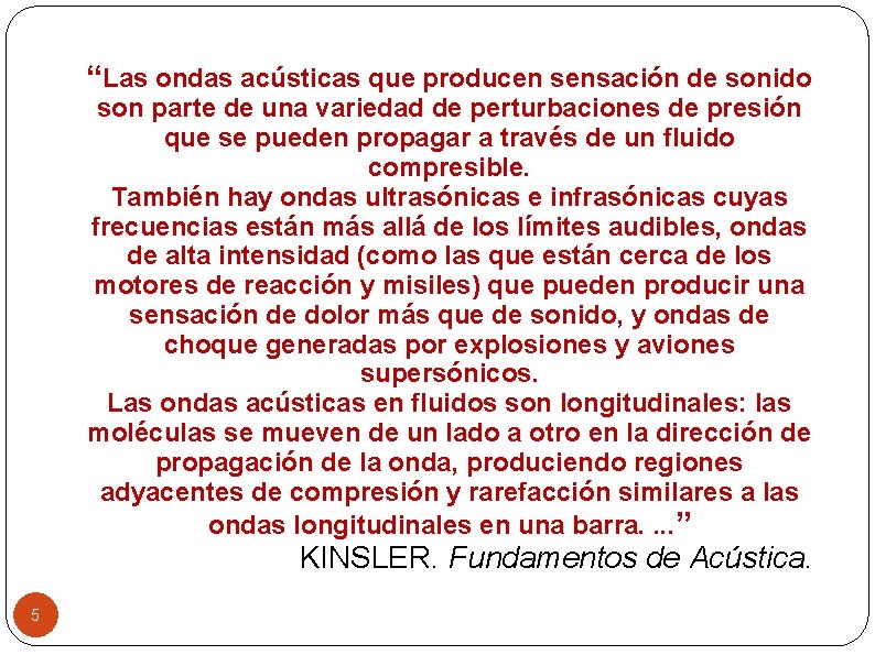 “Las ondas acústicas que producen sensación de sonido son parte de una variedad de