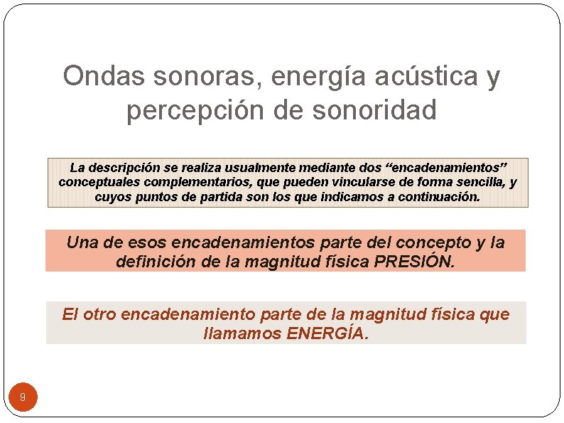 Ondas sonoras, energía acústica y percepción de sonoridad La descripción se realiza usualmente mediante