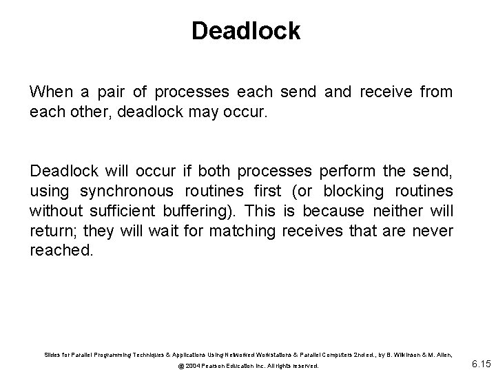 Deadlock When a pair of processes each send and receive from each other, deadlock