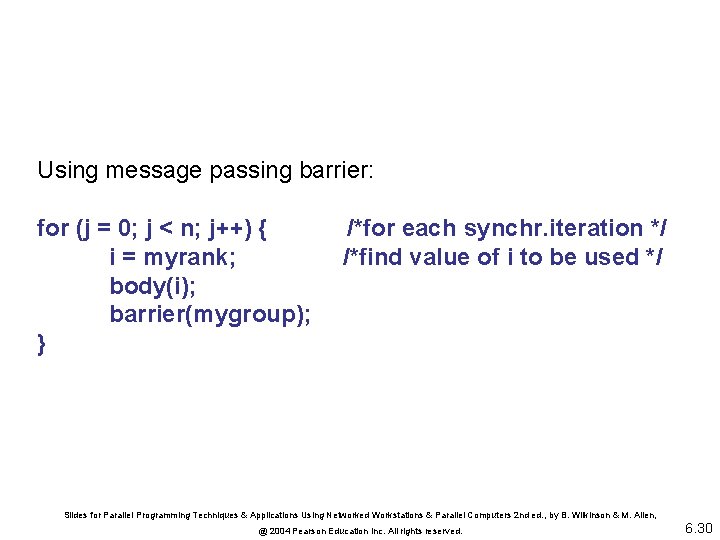 Using message passing barrier: for (j = 0; j < n; j++) { i