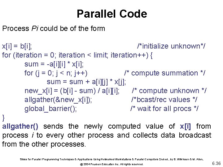 Parallel Code Process Pi could be of the form x[i] = b[i]; /*initialize unknown*/