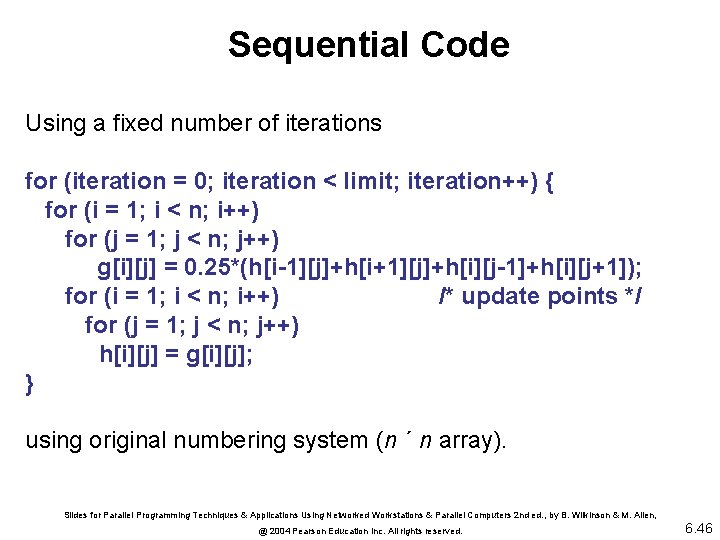 Sequential Code Using a fixed number of iterations for (iteration = 0; iteration <