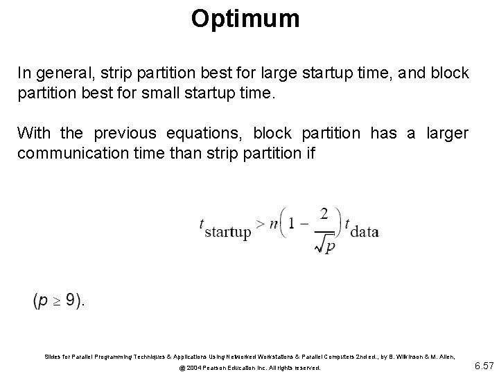 Optimum In general, strip partition best for large startup time, and block partition best