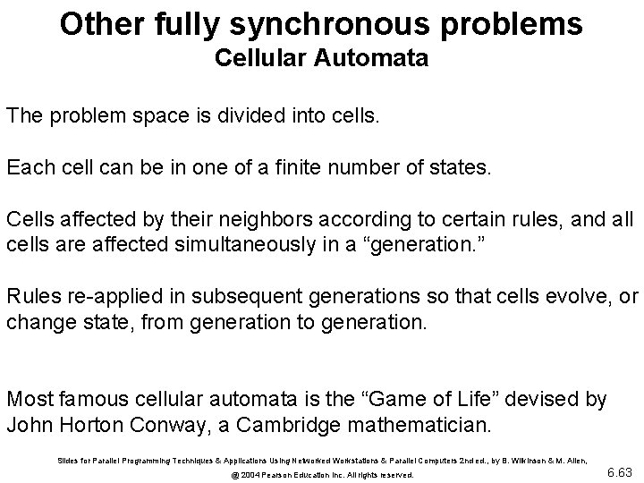 Other fully synchronous problems Cellular Automata The problem space is divided into cells. Each