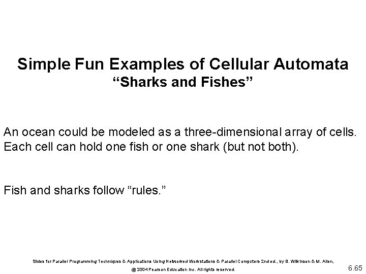 Simple Fun Examples of Cellular Automata “Sharks and Fishes” An ocean could be modeled