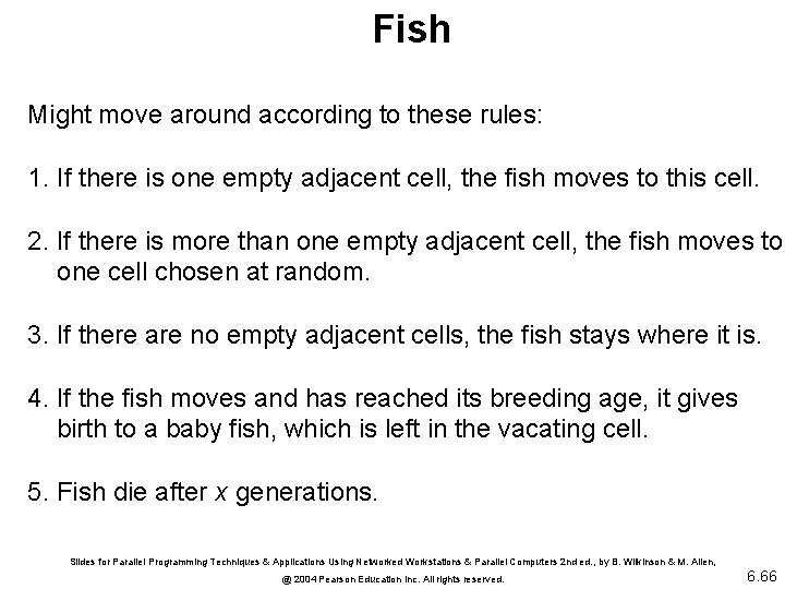 Fish Might move around according to these rules: 1. If there is one empty