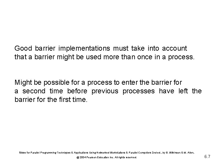 Good barrier implementations must take into account that a barrier might be used more