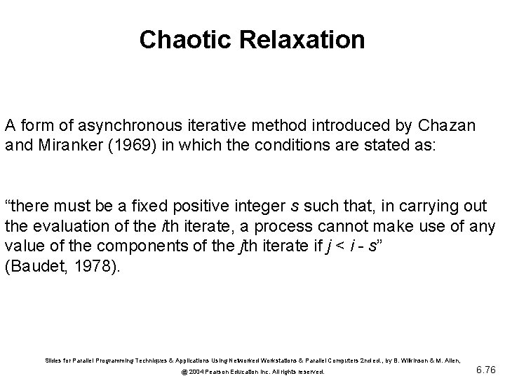 Chaotic Relaxation A form of asynchronous iterative method introduced by Chazan and Miranker (1969)