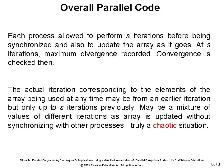 Overall Parallel Code Each process allowed to perform s iterations before being synchronized and