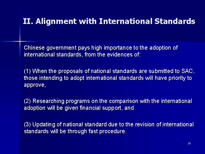 II. Alignment with International Standards Chinese government pays high importance to the adoption of