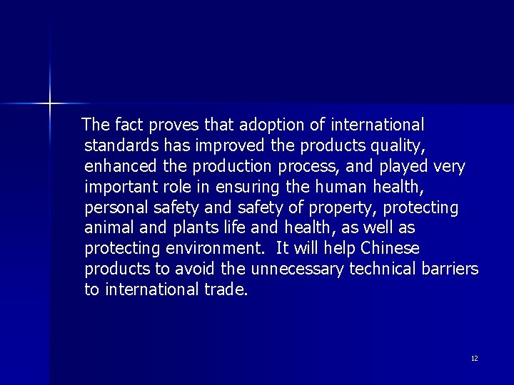 The fact proves that adoption of international standards has improved the products quality, enhanced