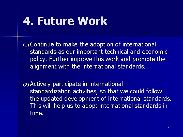 4. Future Work (1) Continue to make the adoption of international standards as our