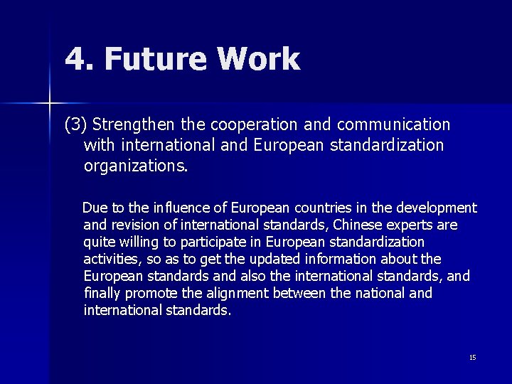 4. Future Work (3) Strengthen the cooperation and communication with international and European standardization