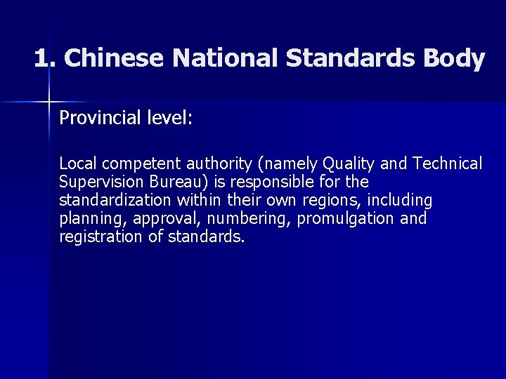 1. Chinese National Standards Body Provincial level: Local competent authority (namely Quality and Technical