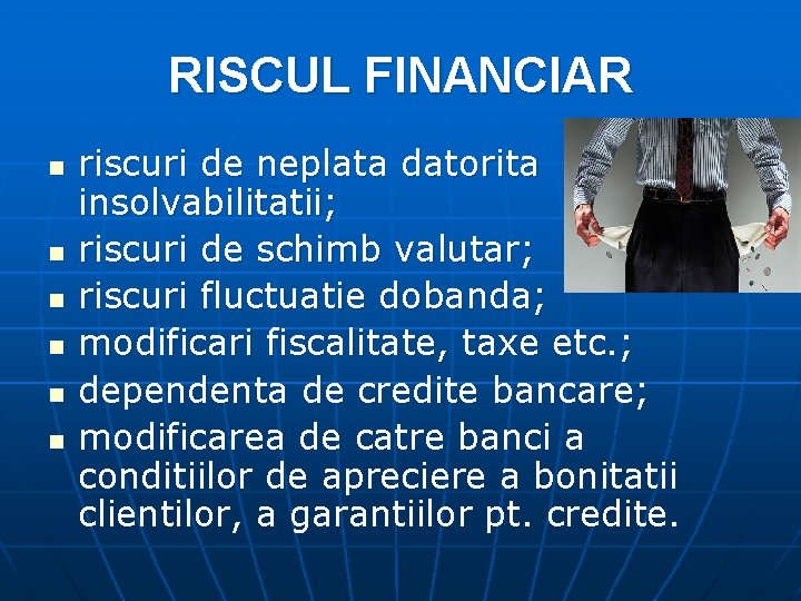 RISCUL FINANCIAR n n n riscuri de neplata datorita insolvabilitatii; riscuri de schimb valutar;