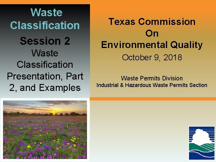 Waste Classification Session 2 Waste Classification Presentation, Part 2, and Examples Texas Commission On