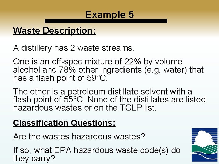 Example 5 Waste Description: A distillery has 2 waste streams. One is an off-spec