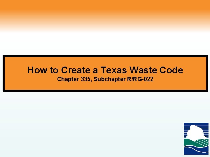 How to Create a Texas Waste Code Chapter 335, Subchapter R/RG-022 