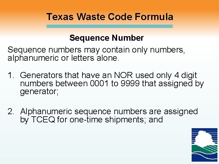 Texas Waste Code Formula Sequence Number Sequence numbers may contain only numbers, alphanumeric or