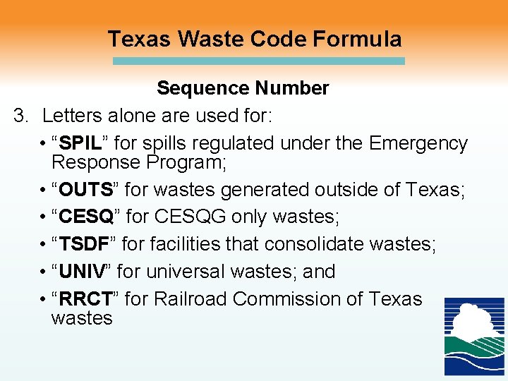 Texas Waste Code Formula Sequence Number 3. Letters alone are used for: • “SPIL”