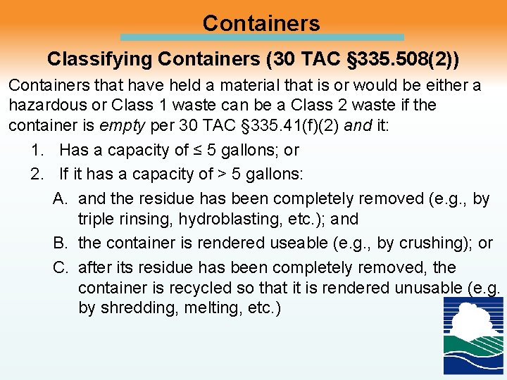Containers Classifying Containers (30 TAC § 335. 508(2)) Containers that have held a material
