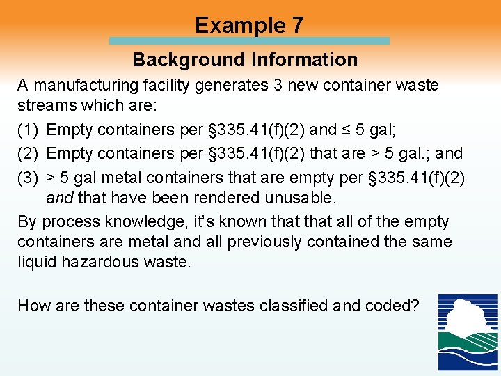 Example 7 Background Information A manufacturing facility generates 3 new container waste streams which