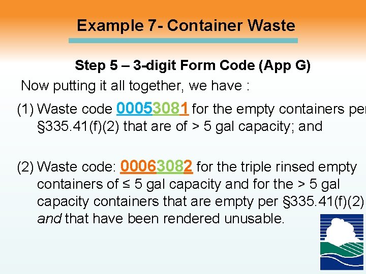 Example 7 - Container Waste Step 5 – 3 -digit Form Code (App G)