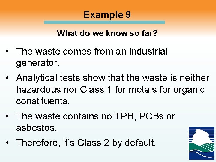 Example 9 What do we know so far? • The waste comes from an