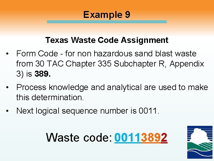 Example 9 Texas Waste Code Assignment • Form Code - for non hazardous sand