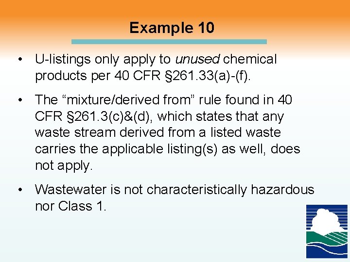 Example 10 • U-listings only apply to unused chemical products per 40 CFR §