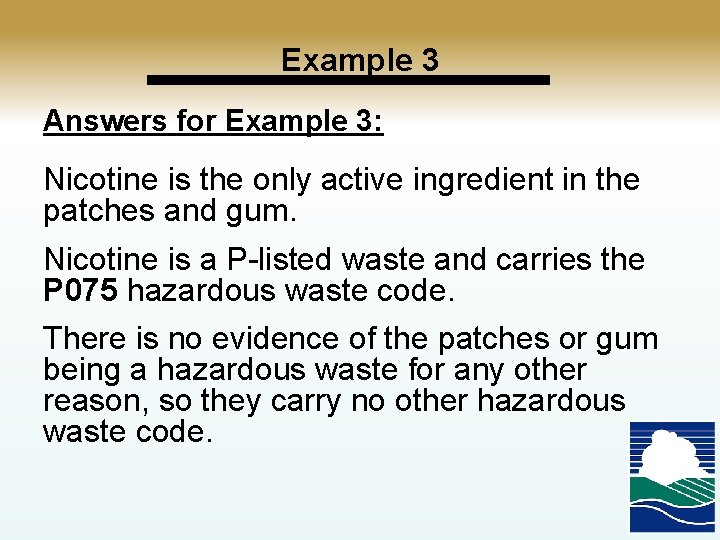 Example 3 Answers for Example 3: Nicotine is the only active ingredient in the