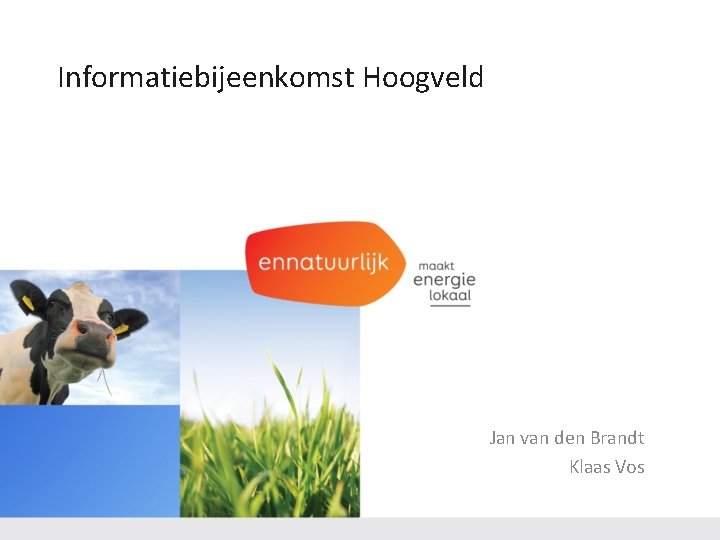 Informatiebijeenkomst Hoogveld Jan van den Brandt Klaas Vos 
