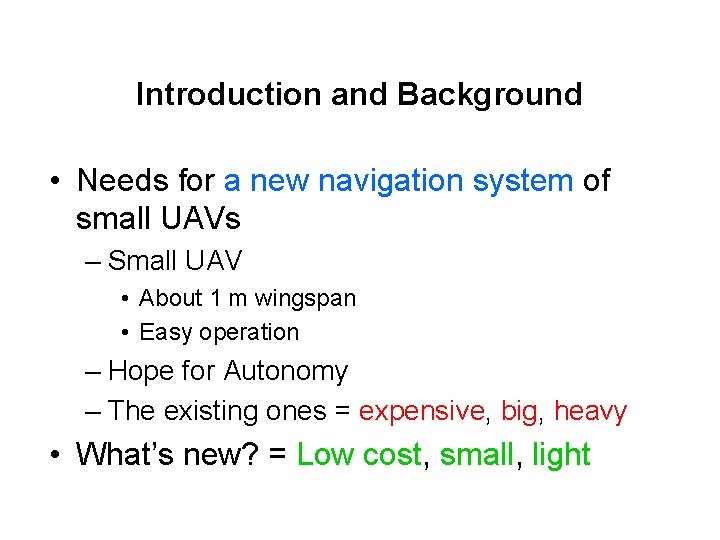 Introduction and Background • Needs for a new navigation system of small UAVs –