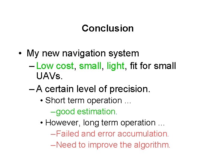 Conclusion • My new navigation system – Low cost, small, light, fit for small