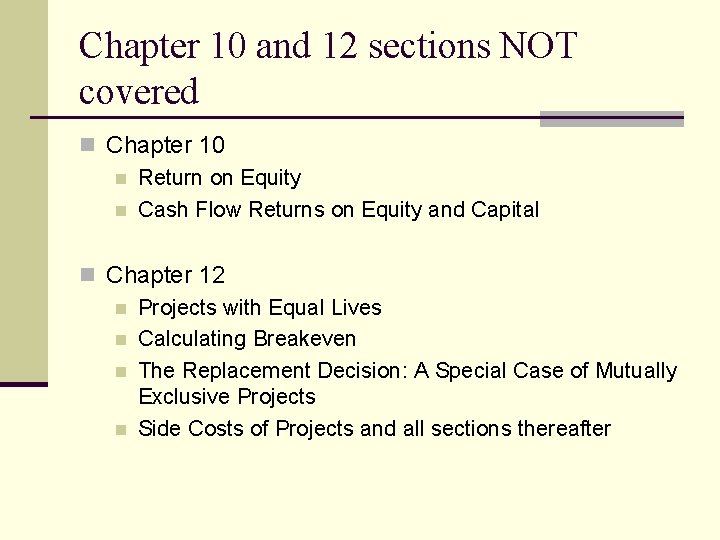 Chapter 10 and 12 sections NOT covered n Chapter 10 n Return on Equity