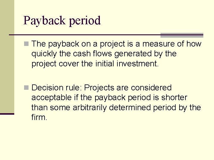 Payback period n The payback on a project is a measure of how quickly