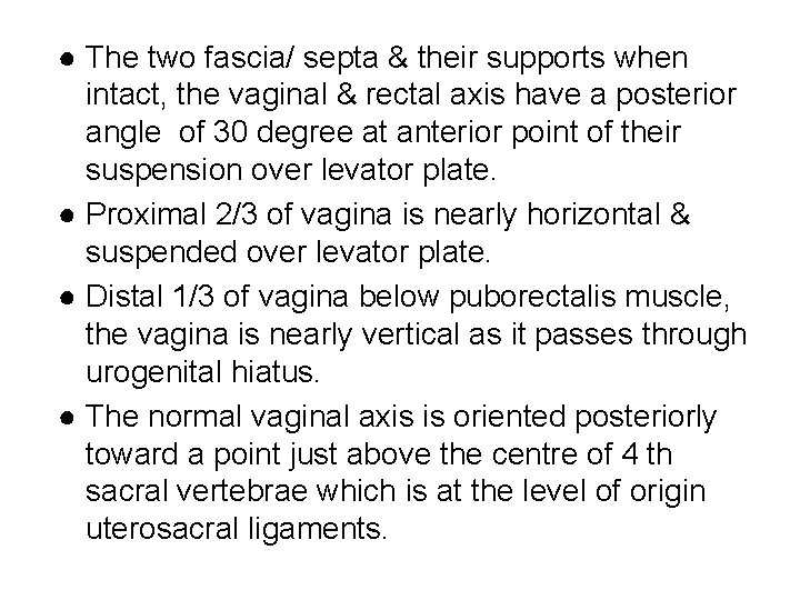 ● The two fascia/ septa & their supports when intact, the vaginal & rectal
