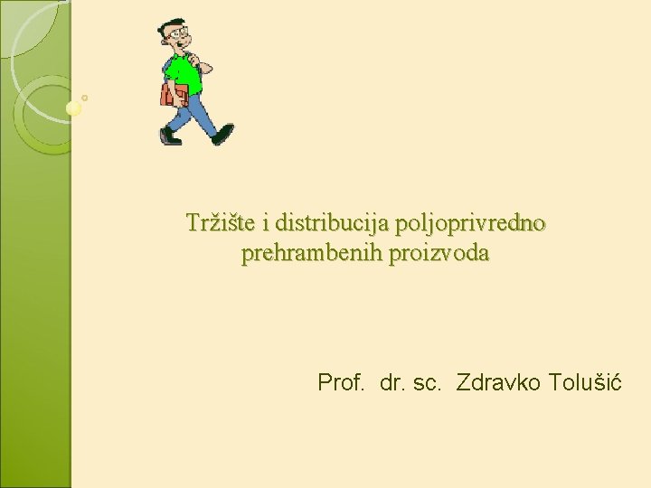 Tržište i distribucija poljoprivredno prehrambenih proizvoda Prof. dr. sc. Zdravko Tolušić 