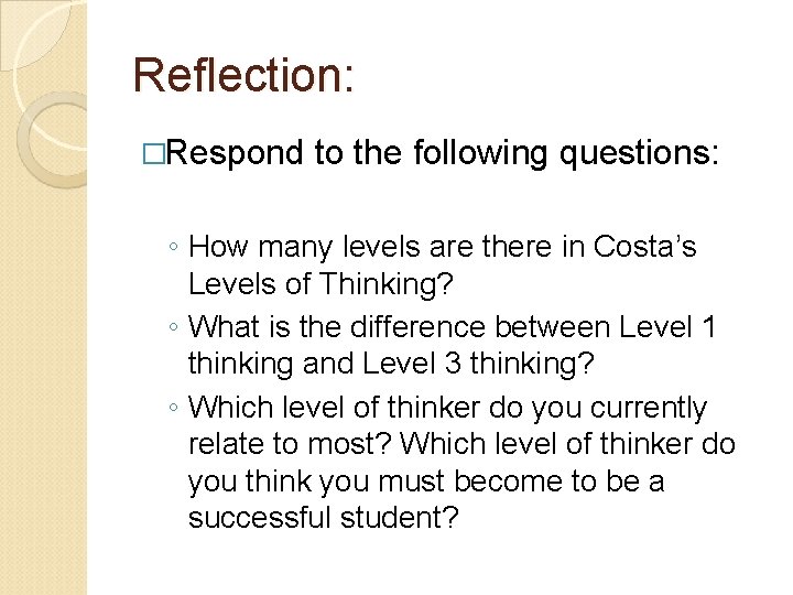 Reflection: �Respond to the following questions: ◦ How many levels are there in Costa’s