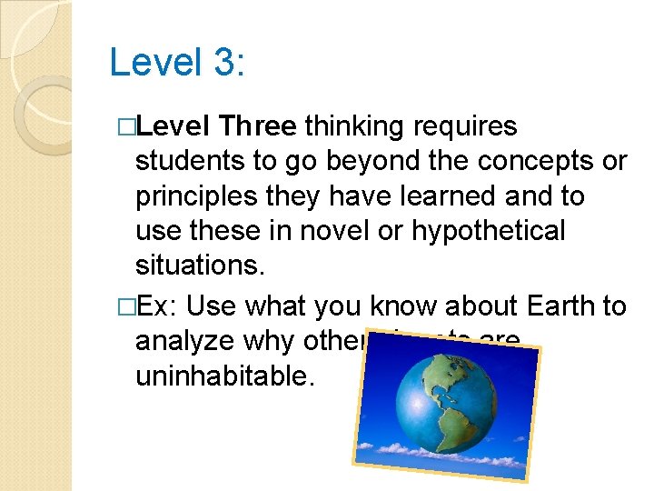 Level 3: �Level Three thinking requires students to go beyond the concepts or principles