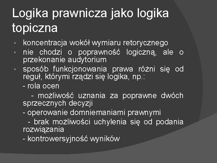 Logika prawnicza jako logika topiczna koncentracja wokół wymiaru retorycznego nie chodzi o poprawność logiczną,