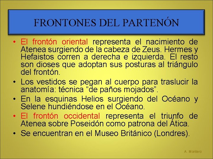 FRONTONES DEL PARTENÓN • El frontón oriental representa el nacimiento de Atenea surgiendo de