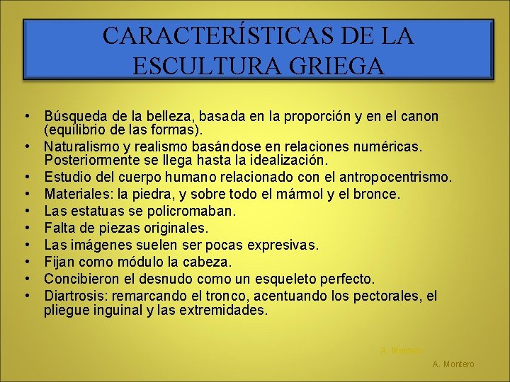 CARACTERÍSTICAS DE LA ESCULTURA GRIEGA • Búsqueda de la belleza, basada en la proporción