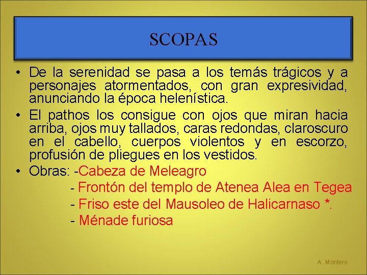 SCOPAS • De la serenidad se pasa a los temás trágicos y a personajes