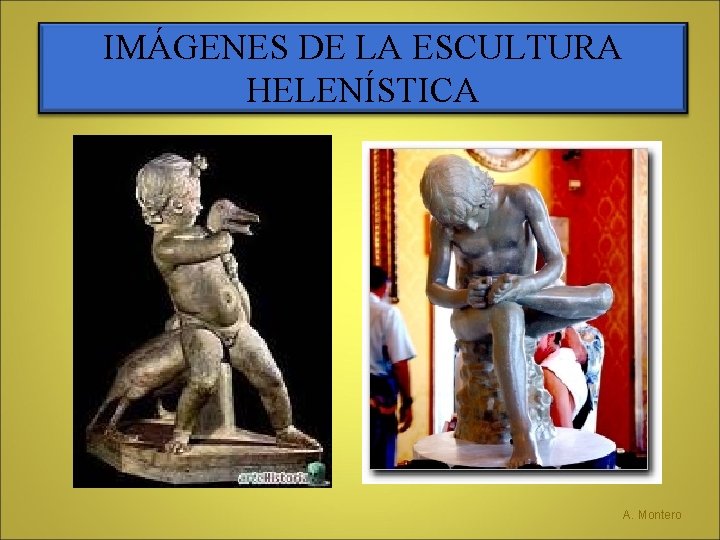 IMÁGENES DE LA ESCULTURA HELENÍSTICA A. Montero 