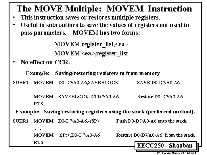 The MOVE Multiple: MOVEM Instruction • This instruction saves or restores multiple registers. •