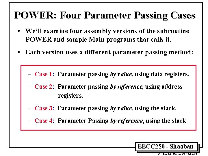 POWER: Four Parameter Passing Cases • We’ll examine four assembly versions of the subroutine