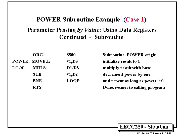 POWER Subroutine Example (Case 1) Parameter Passing by Value: Using Data Registers Continued -