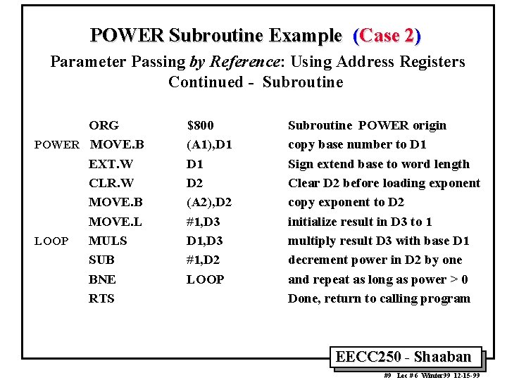 POWER Subroutine Example (Case 2) Parameter Passing by Reference: Using Address Registers Continued -