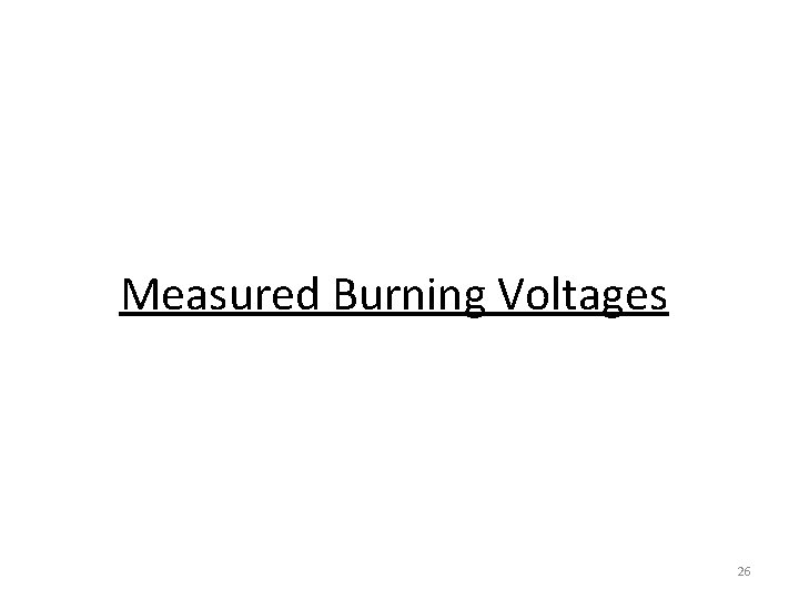 Measured Burning Voltages 26 